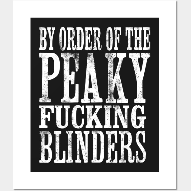 By Order of the Peaky Fucking Blinders Wall Art by Dopamine Creative